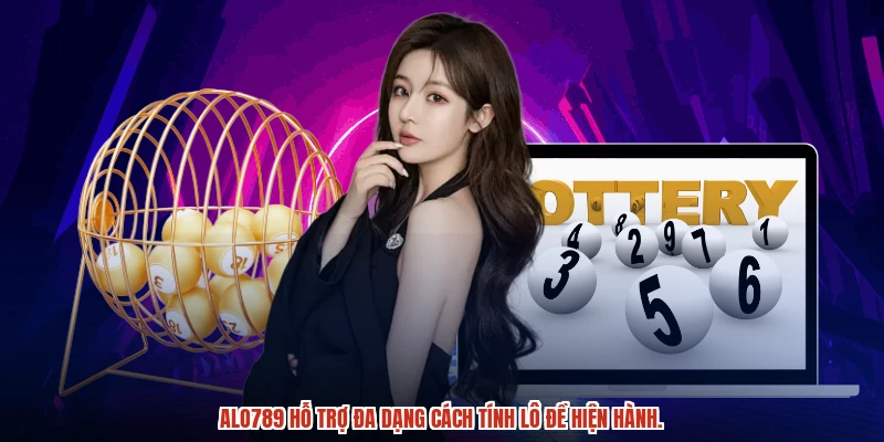 ALO789 hỗ trợ đa dạng cách tính lô đề hiện hành.
