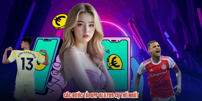 Các bước tải app ALO789 cụ thể nhất