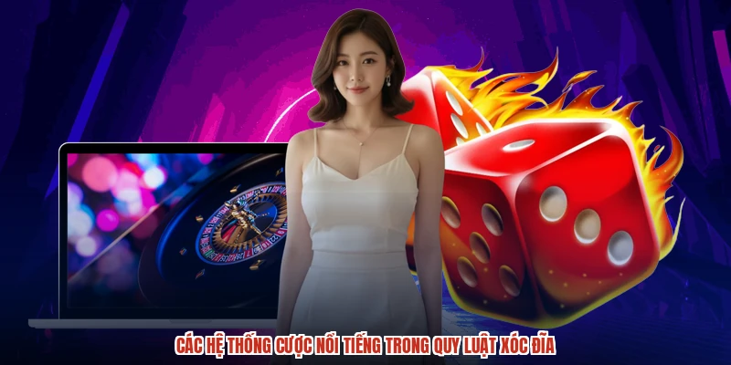Các hệ thống cược nổi tiếng trong quy luật xóc đĩa