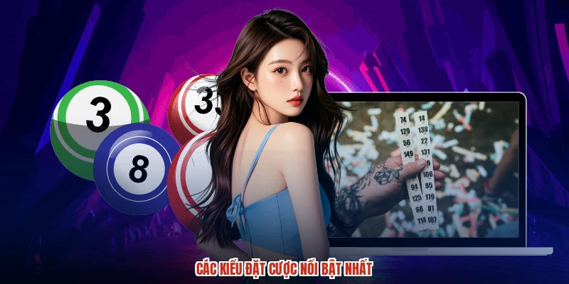 Các kiểu đặt cược nổi bật nhất