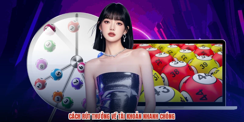 Cách rút thưởng về tài khoản nhanh chóng