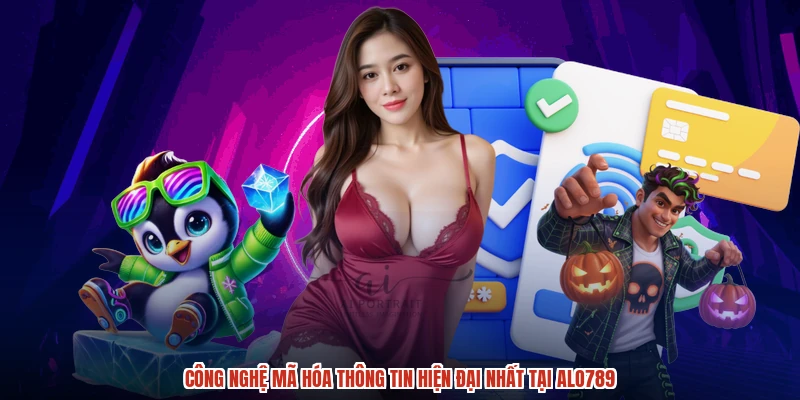 Công nghệ mã hóa thông tin hiện đại nhất tại ALO789