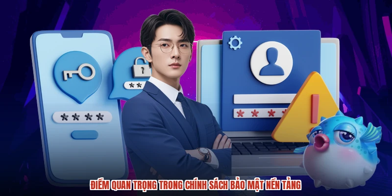 Điểm quan trọng trong chính sách bảo mật nền tảng