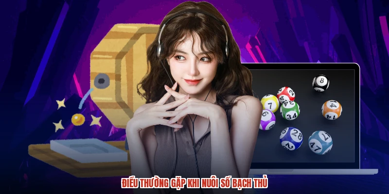 Điều thường gặp khi nuôi số bạch thủ