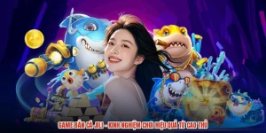 Game Bắn Cá Jili - Kinh Nghiệm Chơi Hiệu Quả Từ Cao Thủ