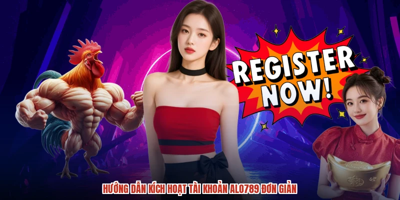 Hướng dẫn kích hoạt tài khoản ALO789 đơn giản