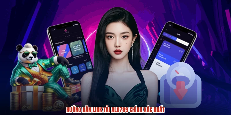 Hướng dẫn link tải ALO789 chính xác nhất
