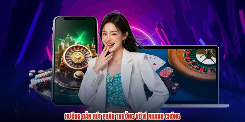 Hướng dẫn rút phần thưởng về ví nhanh chóng