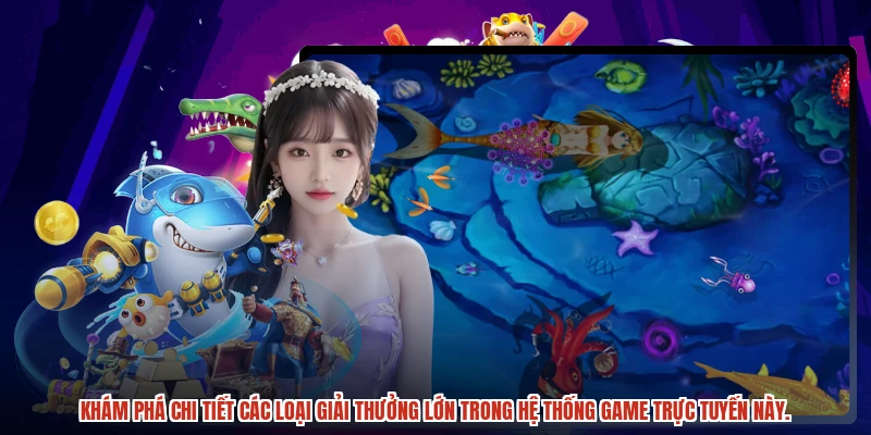 Khám phá chi tiết các loại giải thưởng lớn trong hệ thống game trực tuyến này.