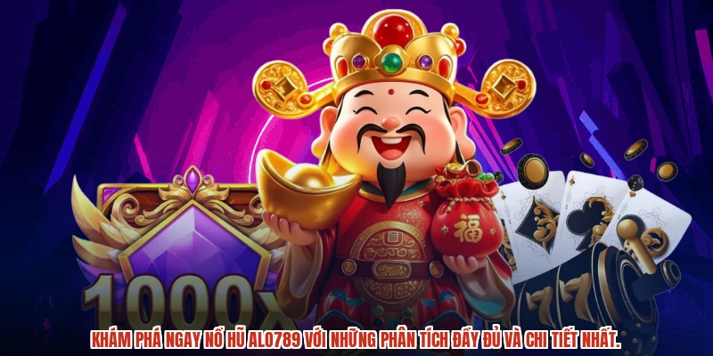 Khám phá ngay nổ hũ ALO789 với những phân tích đầy đủ và chi tiết nhất.