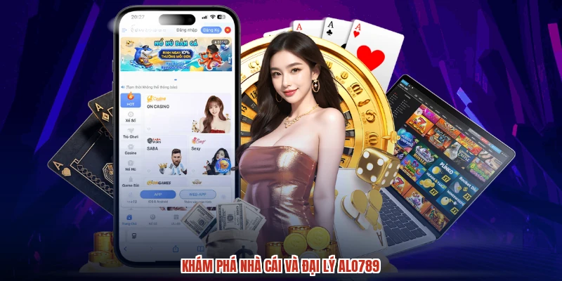 Khám phá nhà cái và đại lý ALO789