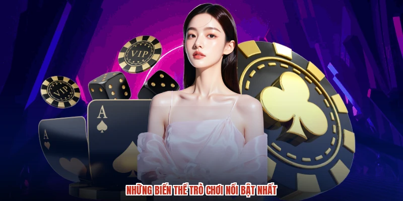 Những biến thể trò chơi nổi bật nhất