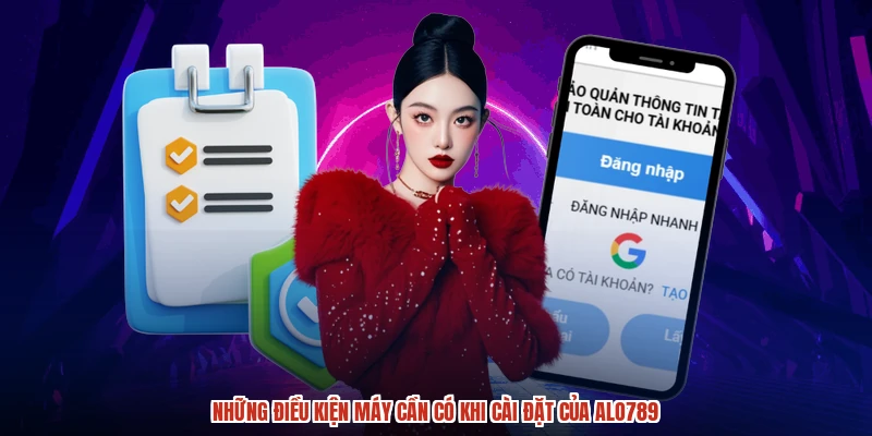 Những điều kiện máy cần có khi cài đặt của ALO789