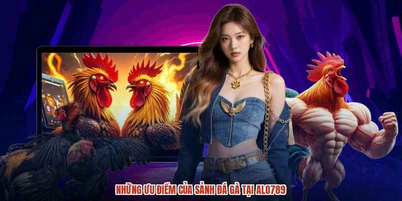 Những ưu điểm của sảnh đá gà tại ALO789