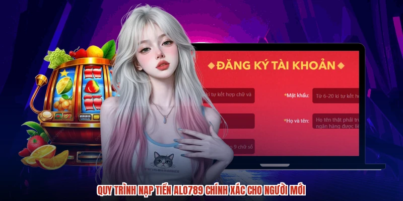 Quy trình nạp tiền ALO789 chính xác cho người mới